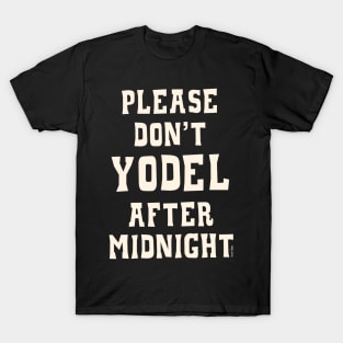 Don't Yodel After Midnight Light Text T-Shirt